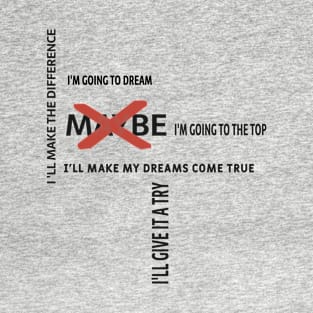 I WILL MAKE MY DREAMS COME TRUE T-Shirt